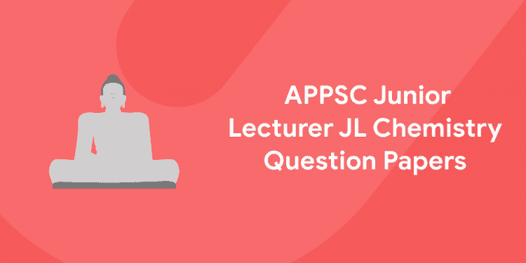 APPSC Junior Lecturer JL Chemistry Question Papers