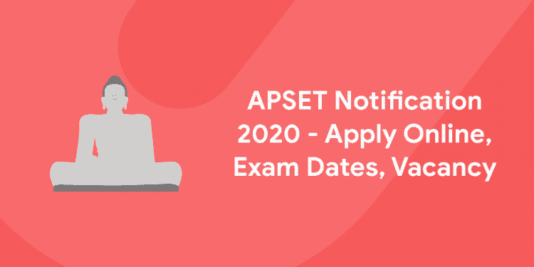 APSET Notification 2020 - Apply Online, Exam Dates, Vacancy