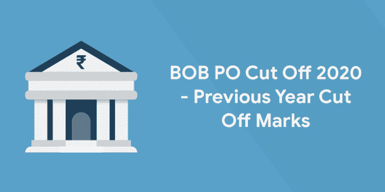 BOB PO Cut Off 2020 - Previous Year Cut Off Marks