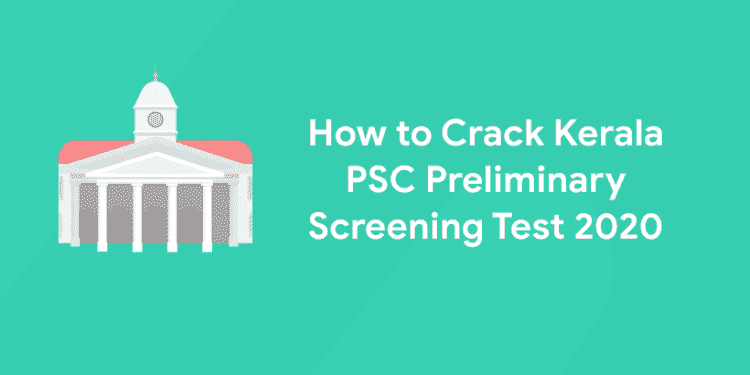 How to Crack Kerala PSC Preliminary Screening Test 2020
