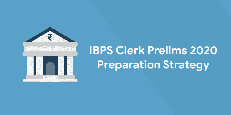 IBPS Clerk Prelims 2020 Preparation Strategy