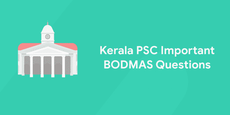 Kerala PSC Important BODMAS Questions