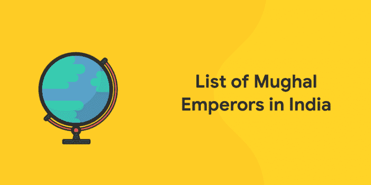 List of Mughal Emperors in India