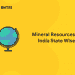 Mineral Resources of India State Wise