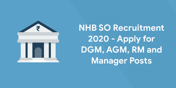 NHB SO Recruitment 2020 - Apply for DGM, AGM, RM and Manager Posts
