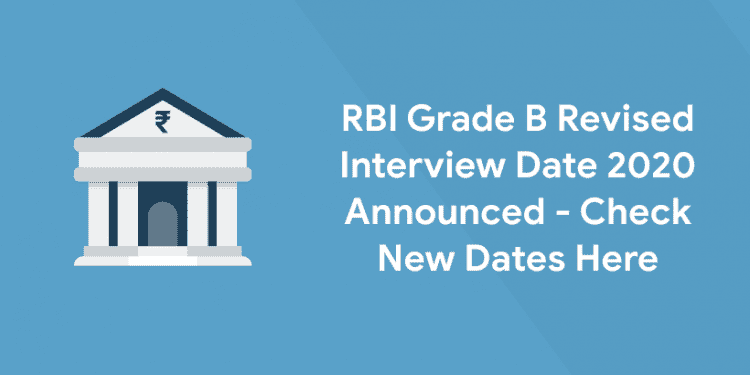 RBI Grade B Revised Interview Date 2020 Announced - Check New Dates Here