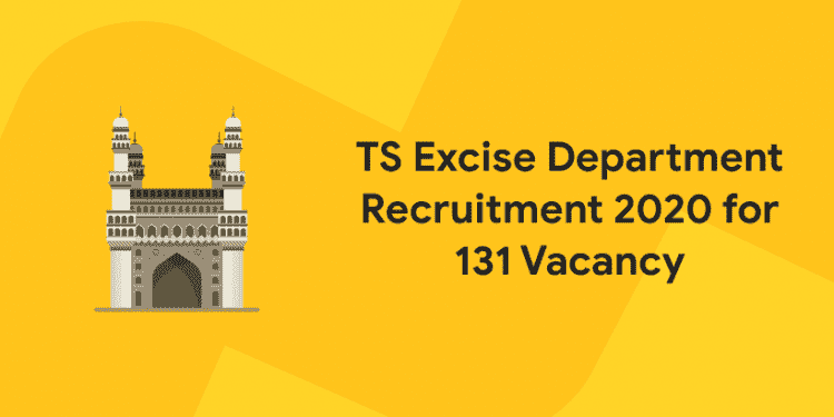 TS Excise Department Recruitment 2020 for 131 Vacancy