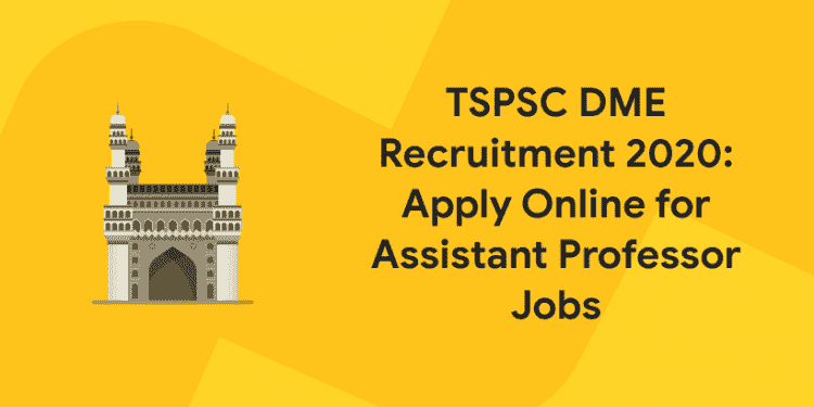 TSPSC DME Recruitment 2020: Apply Online for Assistant Professor Jobs