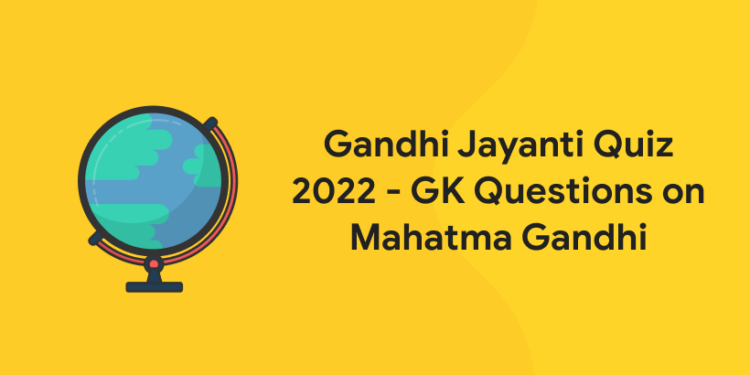 Gandhi Jayanti Quiz - GK Questions on Mahatma Gandhi - Entri Blog