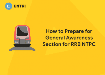How to Prepare for General Awareness Section for RRB NTPC