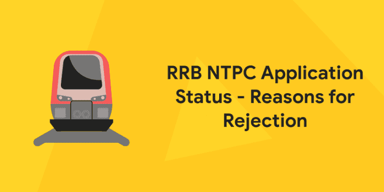 rrb ntpc application status - reasons for rejection