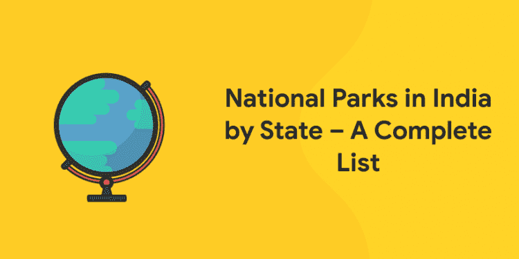 List of National Parks in India 2020 State Wise