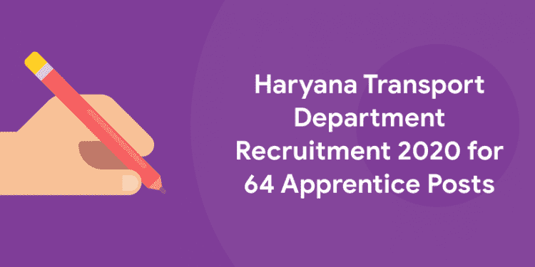 Haryana Transport Department Recruitment 2020 for 64 Apprentice Posts