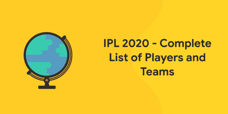 IPL 2020 - Complete List of Players and Teams