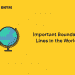 Important Boundary Lines in the World