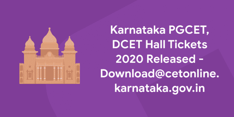 Karnataka PGCET, DCET Hall Tickets 2020 Released - Download@cetonline.karnataka.gov.in