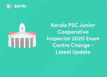Kerala PSC Junior Cooperative Inspector 2020 Exam Centre Change - Latest Update