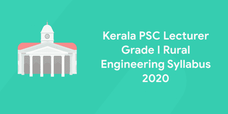 Kerala PSC Lecturer Grade I Rural Engineering Syllabus 2020