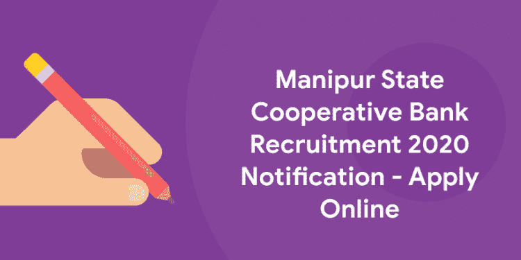 Manipur State Cooperative Bank Recruitment 2020 Notification - Apply Online
