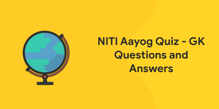 NITI Aayog Quiz - GK Questions and Answers