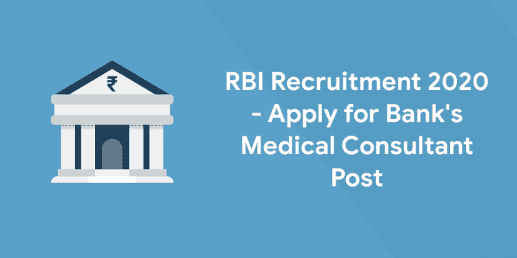 RBI Recruitment 2020 - Apply for Bank's Medical Consultant Post