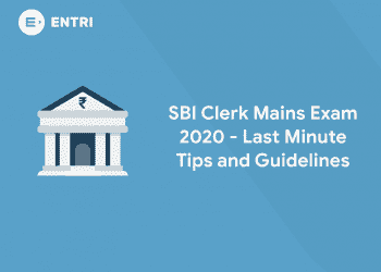 SBI Clerk Mains Exam 2020 - Last Minute Tips and Guidelines