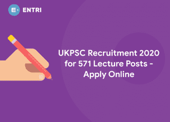 UKPSC Recruitment 2020 For 571 Lecture Posts – Apply Online]