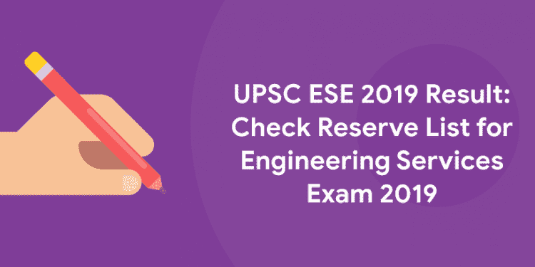 UPSC ESE 2019 Result: Check Reserve List for Engineering Services Exam 2019