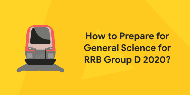 How to Prepare for General Science for RRB Group D 2020?
