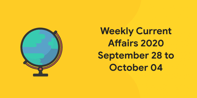 weekly current affairs 2020 september 28 to October 04