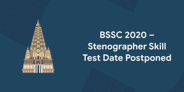 BSSC 2020 – Stenographer Skill Test Date Postponed