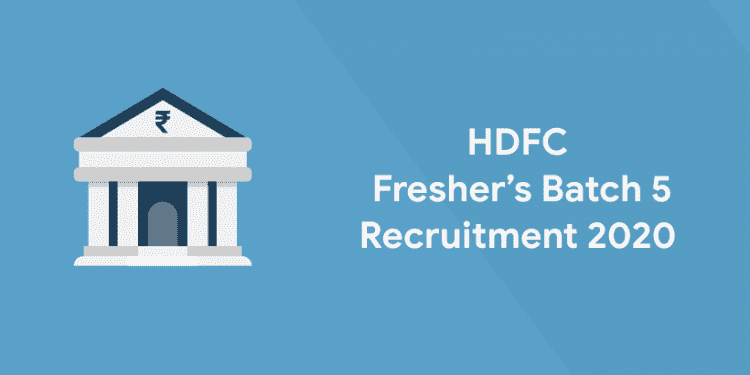 HDFC Fresher's Batch 5 Recruitment 2020