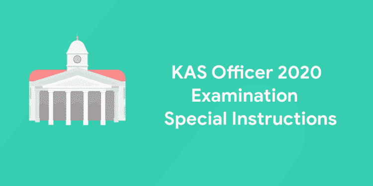 KAS officer 2020 examination Special Instructions
