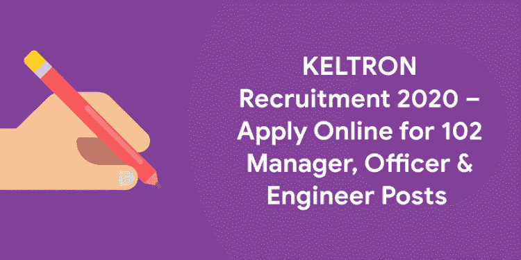KELTRON Recruitment 2020 – Apply Online for 102 Manager, Officer & Engineer Posts
