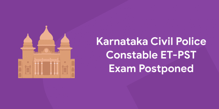 Karnataka Civil Police Constable ET-PST Exam Postponed