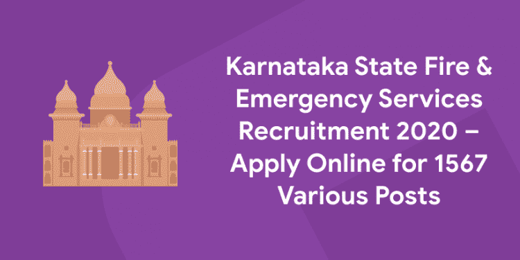 Karnataka State Fire & Emergency Services Recruitment 2020 – Apply Online for 1567 Various Posts