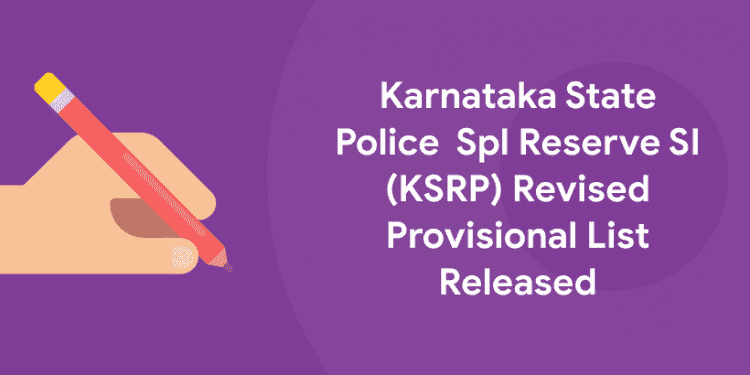 Karnataka State Police Result 2020 - Spl Reserve SI (KSRP) Revised Provisional List Released