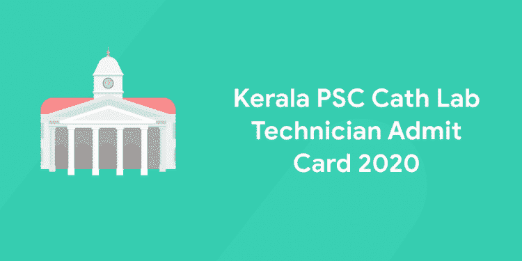 Kerala PSC Cath Lab Technician Admit Card