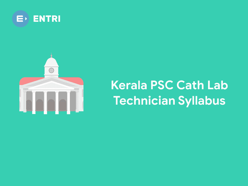 Kerala PSC Cath Lab Technician Syllabus 2020 Entri Blog