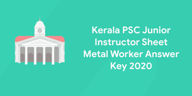 Kerala PSC Junior Instructor Sheet Metal Worker Answer Key 2020
