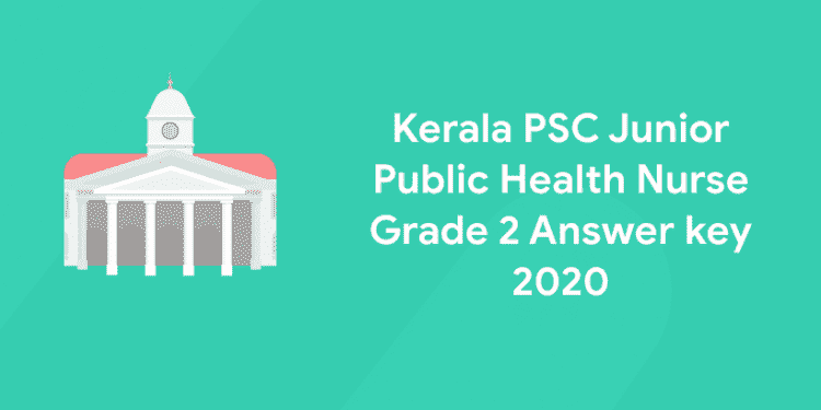 Kerala PSC Junior Public Health Nurse Grade 2 Answer key 2020