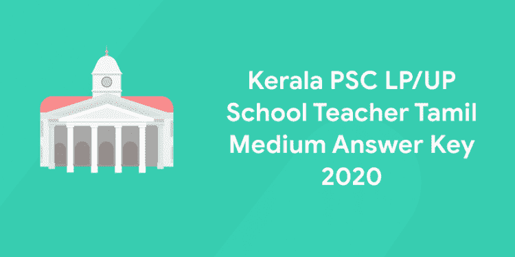 Kerala PSC LPUP School Teacher Tamil Medium Answer Key 2020
