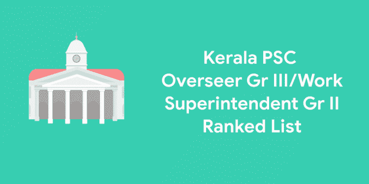 Kerala PSC Overseer Gr.III Work Superintendent Gr.II Ranked List