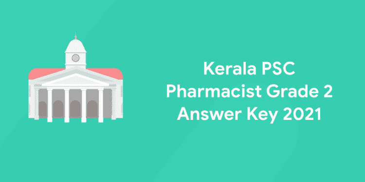 Kerala PSC Pharmacist Grade 2 Answer Key 2021