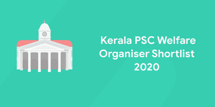 Kerala PSC Welfare Organiser Shortlist 2020