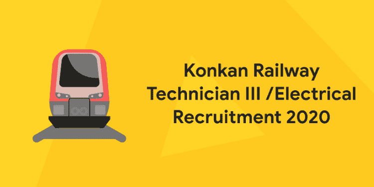 Konkan Railway Technician III /Electrical Recruitment 2020