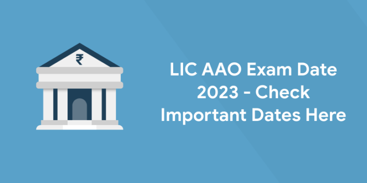 LIC AAO Exam Date 2023