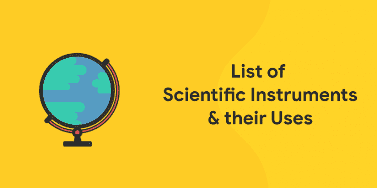 List of Scientific Instruments and their uses
