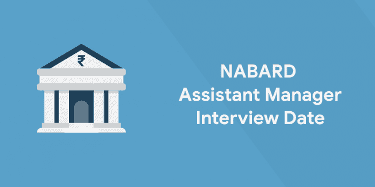 NABARD Assistant Manager Interview Date