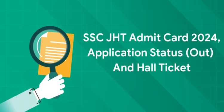 SSC JHT Admit Card 2024